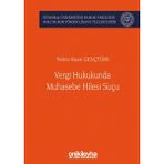 Vergi Hukukunda Muhasebe Hilesi Suçu Istanbul Üniversitesi Hukuk Fakültesi Mali Hukuk Yüksek Lisans Tezleri Dizisi No: 3 - Yetkin Kaan Gençtürk