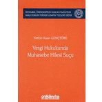 Vergi Hukukunda Muhasebe Hilesi Suçu İstanbul Üniversitesi Hukuk Fakültesi Mali Hukuk Yüksek Lisans Tezleri Dizisi No: 3