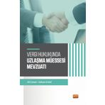 Vergi Hukukunda Uzlaşma Müessesesi Mevzuatı Nobel Bilimsel Eserler