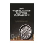 Vergi Uyuşmazlıklarının Çözümünde Uzlaşma Kurumu - Meltem İrteş Gülşen