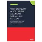 Veri Sorumlusu Ve Veri İşleyen Arasındaki Sorumluluk Paylaşımı Avrupa Birliği Genel Veri Koruma Tüzüğü Ve Kişisel Verilerin Korunması Kanunu Çerçevesinde Değerlendirilmesi Nur Bakirel 2021/04