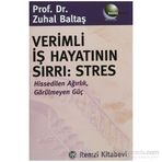 VERIMLI İŞ HAYATININ SIRRI: STRES HISSEDILEN AĞIRLIK, GÖRÜLMEYEN GÜÇ - ZUHAL BALTAŞ