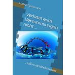 Verlasst eure Versammlungen nicht ...: ... sofern sie bibeltreu sind