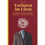 Verloren im Lärm: Wie Stress und Angst unser Leben bestimmen – und wie wir Schritt für Schritt zu innerer Ruhe finden