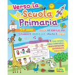 Verso la scuola primaria. Giochi ed esercizi per sviluppare attenzione, intuito e logica. Ediz. a colori