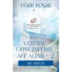 Vertrau Ohne Zweifel Auf Allah 2 - Uğur Koşar