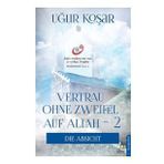 Vertrau Ohne Zweifel Auf Allah 2 - Uğur Koşar