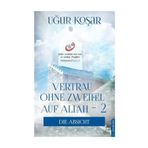 Vertraue Ohne Zweifel Auf Allah - Uğur Koşar