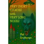 Very Short Stories with Very Long Noses.: Like a compendium of a madman's dreams and nightmares.