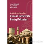 Vesaik-i Bektaşiyan’a Göre Osmanlı Devleti’nde Bektaşi Tekkeleri - Yusuf Küçükdağ Ayşe Değerli Bekir Şahin