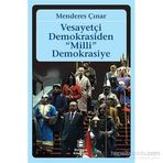 Vesayetçi Demokrasiden Milli Demokrasiye - Menderes Çınar