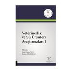 Veterinerlik Ve Su Ürünleri Araştırmaları I - İsmail Hakkı Nur