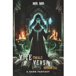 Vice Ideals Versa Immortal: A Gripping Dark Fantasy of Shattered Pasts, Metaphysical Rituals, and the Edge of Redemption.