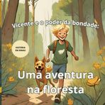 Vicente e o poder da bondade: Uma aventura na floresta