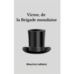 Victor, de la Brigade mondaine: Arsène Lupin, Maurice Leblanc