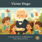 Victor Hugo : Le génie derrière Les Misérables et Notre-Dame de Paris