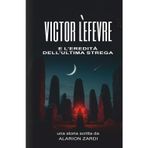 Victor Lefèvre e l'Eredità dell'Ultima Strega