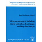 Videounterstutztes Arbeiten in Der Klinischen Psychiatrie Und Psychotherapie