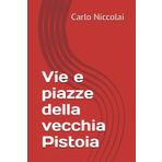 Vie e piazze della vecchia Pistoia