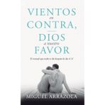 Vientos en contra, Dios a nuestro favor