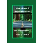 VIEWS FROM A REARVIEW MIRROR: ONE-LINERS ON LIFE