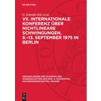 VII. Internationale Konferenz Über Nichtlineare Schwingungen, 8.-13. September 1975 in Berlin: Band II, 1: Anwendungen in Der Mechanik, Anwendungen in Elektronik, Elektrotechnik Und Biophysik: 1977