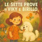 Viki e Birillo e le sette prove: Birillo è il suo fedele cagnolino dal pelo riccio e bianco. Viky è una bambina curiosa e gentile,