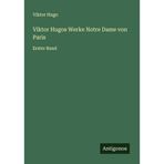 Viktor Hugos Werke Notre Dame von Paris: Erster Band