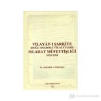 Vilayat-ı Şarkiye Doğu Anadolu Vilayetleri Islahat Müfettişliği 1913-1914 - zekeriyya turkmen