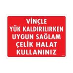 Vinçle Yük Kaldırırken Uygun Sağlam Çelik Halat Kullanınız Uyarı Levhası 25X35 KOD:1319 - Belirtilmemiş - 0
