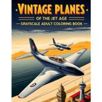 Vintage Planes of the Jet Age Grayscale Adult Coloring Book: Includes 38 Realistic Airplane Scenes with Classic Jets, Airport Views and Aerial Action ... & Structures Collection by James R. Morton)