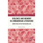 Violence and Memory in Zimbabwean Literature: Armed Peace in the Postcolonial Era