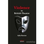 Violence İn British Theatre - Ajda Baştan