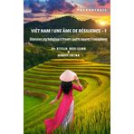 Viêt Nam ! Une âme de résilience - 1: Résonance psychologique à travers quatre oeuvres francophones