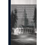 Vita e pontificato di Leone X., di Guglielmo Roscoe. Tradotta e corredata di annotazioni e di alcuni documenti inediti dal conte cav. Luigi Bossi; Volume 5
