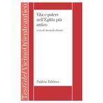 Vita e potere nell'Egitto più antico. La letteratura storica egiziana di età menfita (Testi del Vicino Oriente antico)