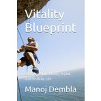 Vitality Blueprint: Strategies for a Long, Joyful, and Healthy Life