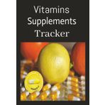 Vitamins Supplement Tracker: Build Better Habits and Balance Your Wellness Routine | The Daily Dose | Track | Reflect | Thrive | One Page a Day to Better Health.