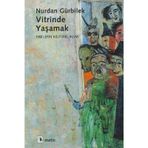 VITRINDE YAŞAMAK 1980´LERIN KÜLTÜREL İKLİMİ - NURDAN GÜRBİLEK