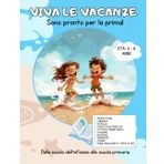 Viva le vacanze! Sono pronto per la prima!: Dalla scuola dell'infanzia alla scuola primaria