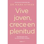 Vive Joven, Crece En Plenitud: Secretos Para Vivir Una Vida Más Larga Y Saludable / Young Forever: The Secrets to Living Your Longest, Healthiest Life )