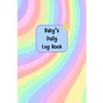 Vivid: Baby daily log book for newborns or Toddler, Schedule for tracking daily care routine activity, Feeding Food, Sleep/ Naps, Diaper Change ... Undated Calendar, 120 pages, Size 6” x 9”.