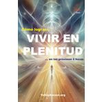 VIVIR EN PLENITUD: Cómo lograrlo... en las próximas dos horas