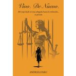 Vivo. De Nuevo.: Mi viaje desde ser una abogada hasta la redención... en prisión