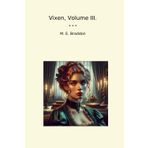 Vixen, Volume III. (Classic Books)