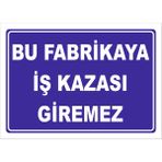 Vizyon Trafik Bu Fabrikaya İş Kazası Giremez Levhası - Galvaniz Saç 0,4 mm - 35 x 50 cm