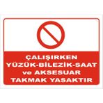 Vizyon Trafik Çalışırken Yüzük-Bilezik-Saat ve Aksesuar Takmak Yasaktır Levhası 25X35 cm Galvaniz Saç 0,4 mm - 25 x 35 cm