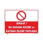 Vizyon Trafik Dikkat Bu Sahada Kesme ve Kaynak Işlemi Yapılmaz Levhası - Dekota 3 mm - 50 x 70 cm