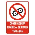 Vizyon Trafik "Dönen Aksama Makine ve Ekipmana Yaklaşma" Uyarı Levhası - Galvaniz Saç 0,4 mm - 35 x 50 cm