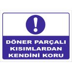 Vizyon Trafik "Döner Parçalı Kısımlardan Kendini Koru" Uyarı Levhası - Galvaniz Saç 0,4 mm - 50 x 70 cm